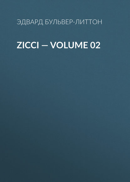 Zicci — Volume 02 — Эдвард Бульвер-Литтон