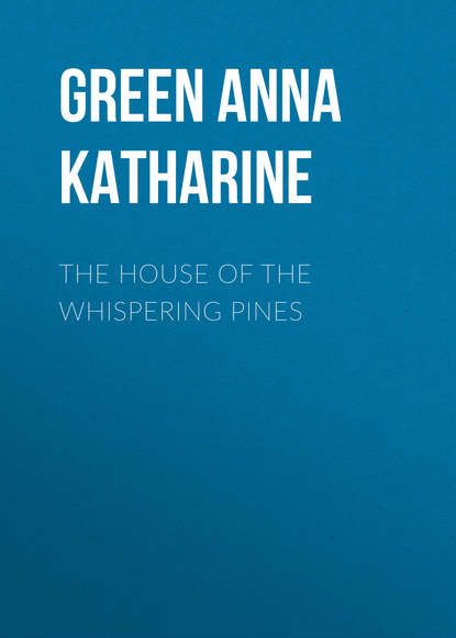The House of the Whispering Pines — Анна Грин