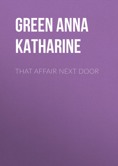 That Affair Next Door — Анна Грин