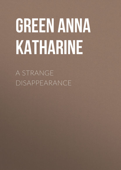 A Strange Disappearance — Анна Грин