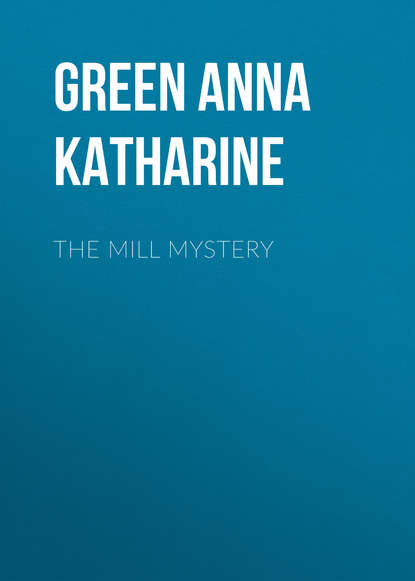 The Mill Mystery — Анна Грин