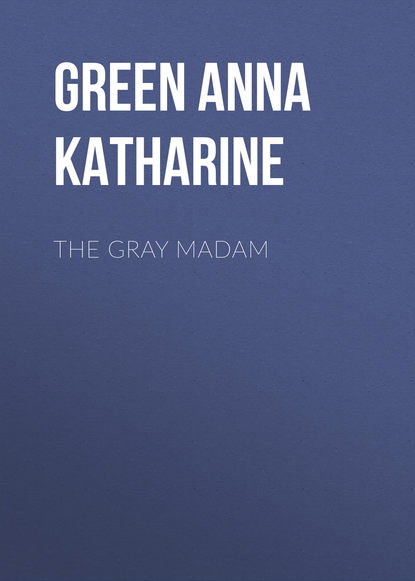 The Gray Madam — Анна Грин