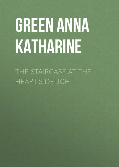 The Staircase At The Heart's Delight — Анна Грин