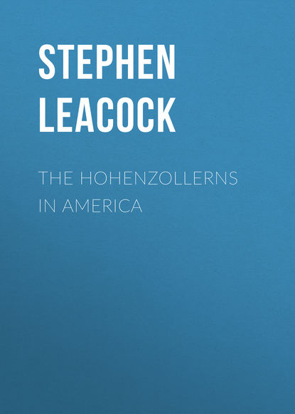 The Hohenzollerns in America — Стивен Ликок