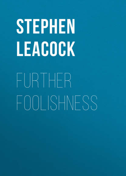 Further Foolishness — Стивен Ликок