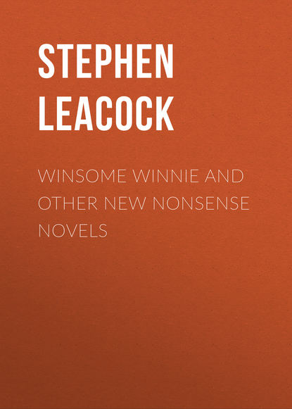 Winsome Winnie and other New Nonsense Novels — Стивен Ликок