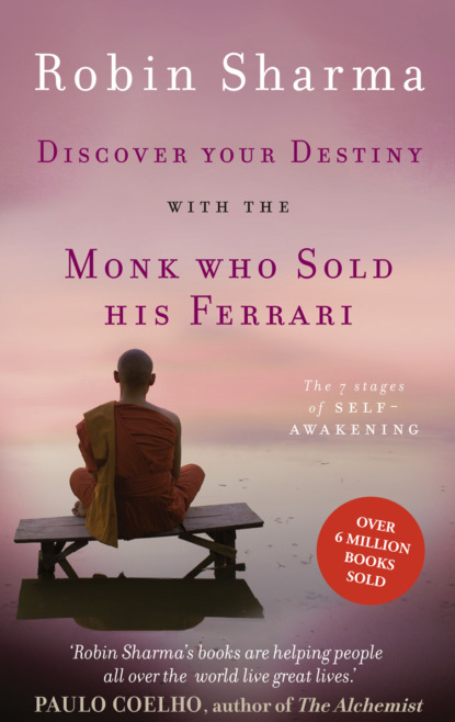 Discover Your Destiny with The Monk Who Sold His Ferrari: The 7 Stages of Self-Awakening — Робин Шарма