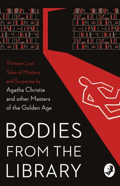 Bodies from the Library: Lost Tales of Mystery and Suspense by Agatha Christie and other Masters of the Golden Age — Алан Александр Милн