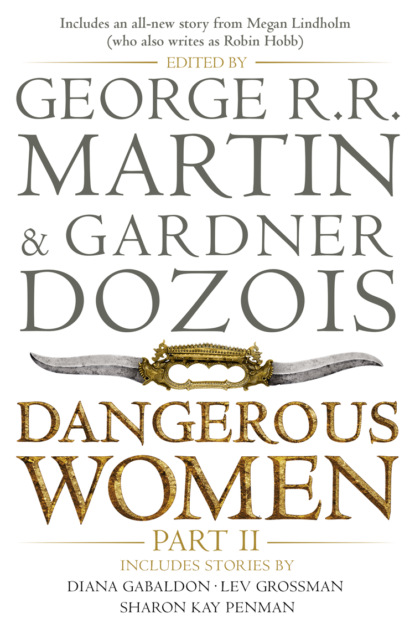 Dangerous Women Part 2 — Джордж Р. Р. Мартин