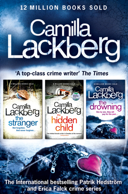 Camilla Lackberg Crime Thrillers 4-6: The Stranger, The Hidden Child, The Drowning — Камилла Лэкберг