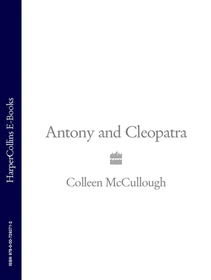 Antony and Cleopatra — Колин Маккалоу