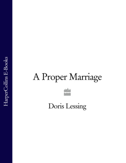 A Proper Marriage — Дорис Лессинг