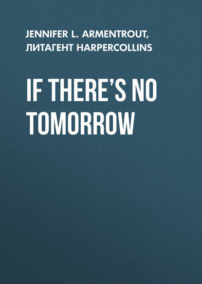 If There’s No Tomorrow — Дженнифер Ли Арментроут
