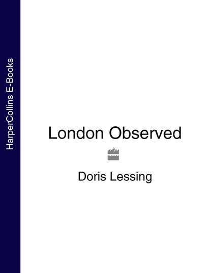 London Observed — Дорис Лессинг
