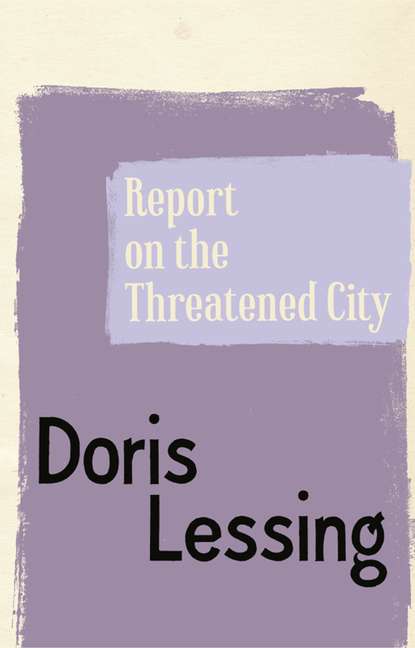 Report on the Threatened City — Дорис Лессинг
