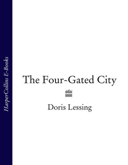 The Four-Gated City — Дорис Лессинг