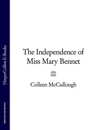The Independence of Miss Mary Bennet — Колин Маккалоу