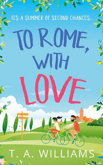 To Rome, with Love — Т. А. Уильямс
