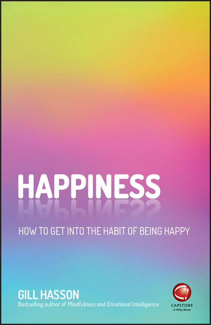 Happiness. How to Get Into the Habit of Being Happy — Джил Хессон
