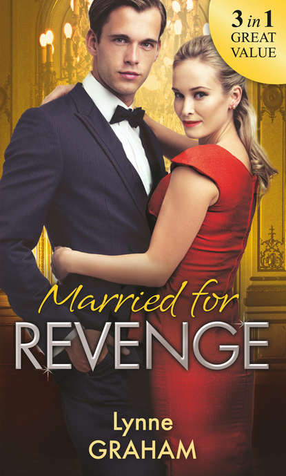 Married For Revenge: Roccanti's Marriage Revenge / A Deal at the Altar / A Vow of Obligation — Линн Грэхем