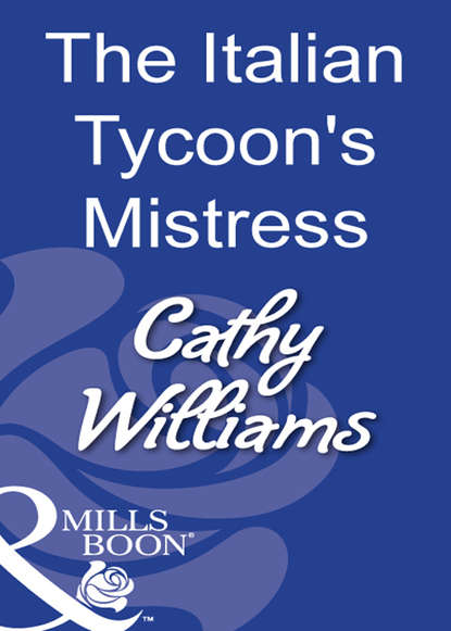 The Italian Tycoon's Mistress — Кэтти Уильямс