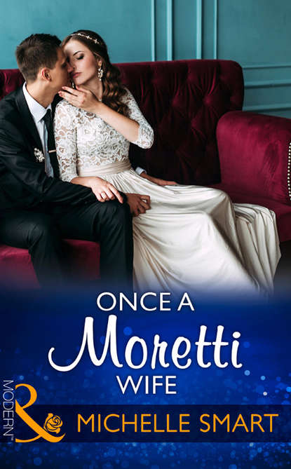 Once A Moretti Wife — Мишель Смарт