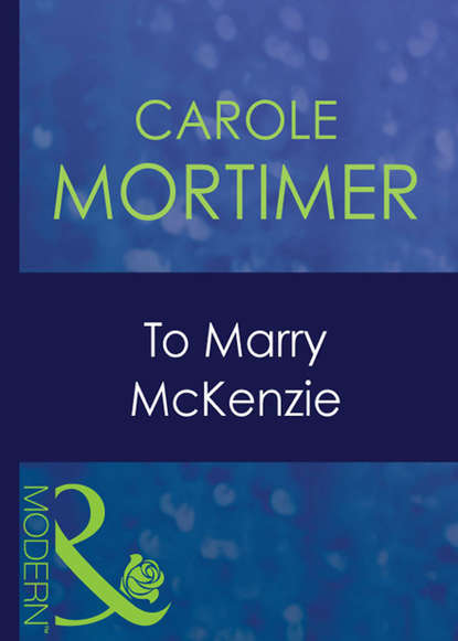 To Marry Mckenzie — Кэрол Мортимер