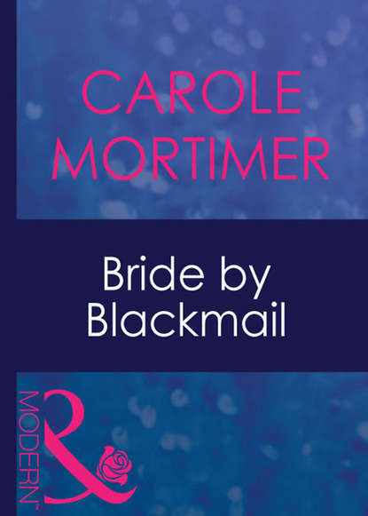 Bride By Blackmail — Кэрол Мортимер