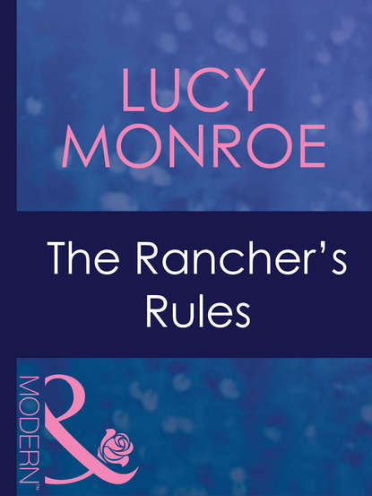The Rancher's Rules — Люси Монро