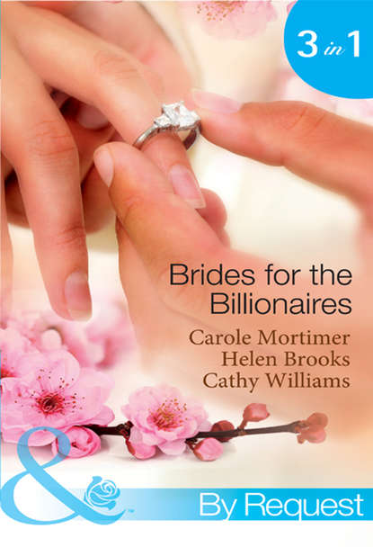 Brides for the Billionaires: The Billionaire's Marriage Bargain / The Billionaire's Marriage Mission / Bedded at the Billionaire's Convenience — Кэрол Мортимер