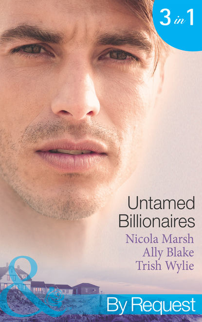 Untamed Billionaires: Marriage: For Business or Pleasure? / Getting Red-Hot with the Rogue / One Night with the Rebel Billionaire — Элли Блейк
