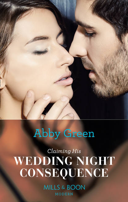 Claiming His Wedding Night Consequence — Эбби Грин