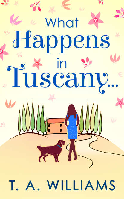 What Happens In Tuscany... — Т. А. Уильямс