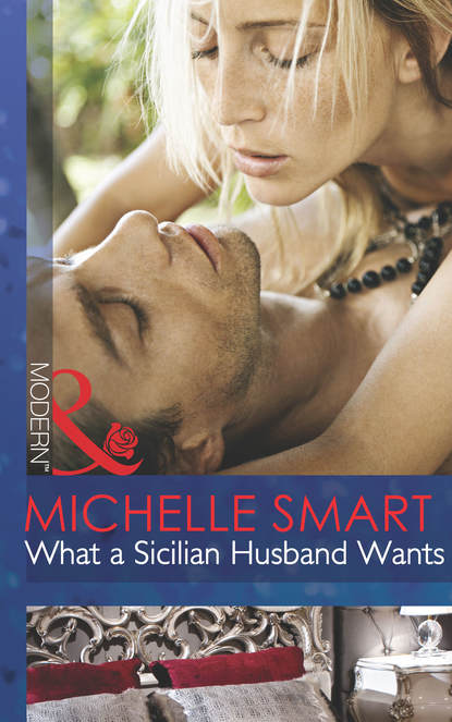 What a Sicilian Husband Wants — Мишель Смарт