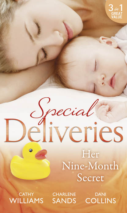 Special Deliveries: Her Nine-Month Secret: The Secret Casella Baby / The Secret Heir of Sunset Ranch / Proof of Their Sin — Кэтти Уильямс