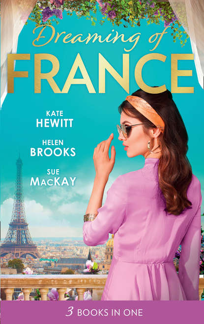 Dreaming Of... France: The Husband She Never Knew / The Parisian Playboy / Reunited...in Paris! — Кейт Хьюит