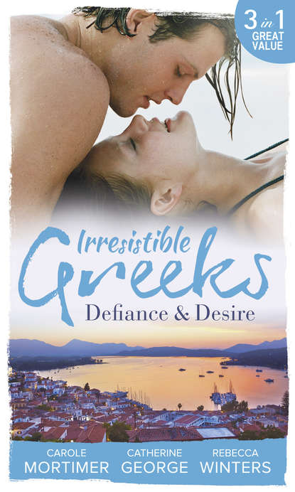 Irresistible Greeks: Defiance and Desire: Defying Drakon / The Enigmatic Greek / Baby out of the Blue — Кэрол Мортимер