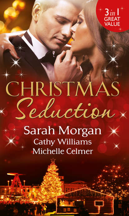 Christmas Seduction: The Twelve Nights of Christmas / His Christmas Acquisition / Caroselli's Christmas Baby — Кэтти Уильямс
