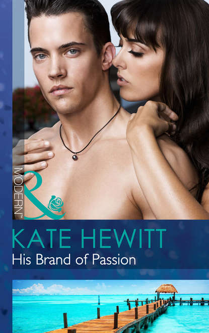 His Brand of Passion — Кейт Хьюит