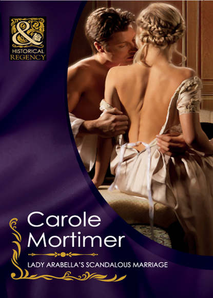 Lady Arabella's Scandalous Marriage — Кэрол Мортимер