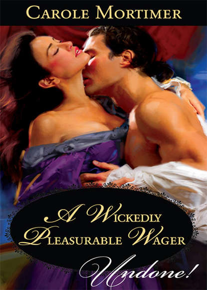 A Wickedly Pleasurable Wager — Кэрол Мортимер