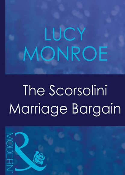 The Scorsolini Marriage Bargain — Люси Монро