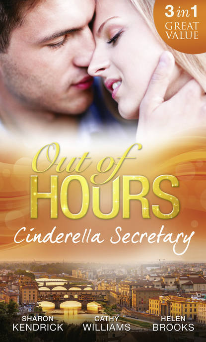 Out of Hours...Cinderella Secretary: The Italian Billionaire's Secretary Mistress / The Secretary's Scandalous Secret / The Boss's Inexperienced Secretary — Кэтти Уильямс