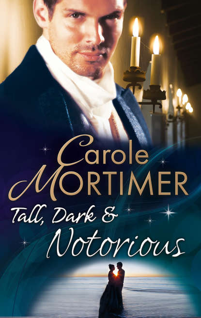 Tall, Dark & Notorious: The Duke's Cinderella Bride — Кэрол Мортимер