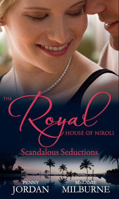 The Royal House of Niroli: Scandalous Seductions: The Future King's Pregnant Mistress / Surgeon Prince, Ordinary Wife — Пенни Джордан