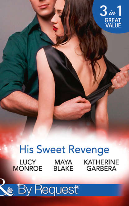 His Sweet Revenge: Wedding Vow of Revenge / His Ultimate Prize / Bound by a Child — Люси Монро