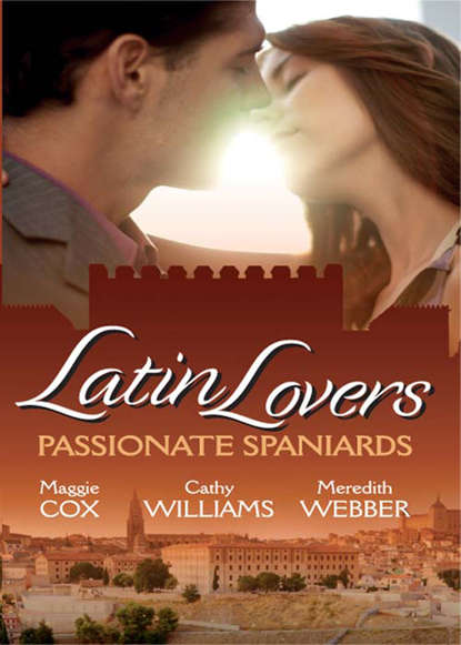 Latin Lovers: Passionate Spaniards: The Spaniard's Marriage Demand / Kept by the Spanish Billionaire / The Spanish Doctor's Convenient Bride — Кэтти Уильямс