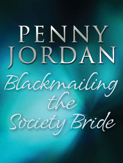 Blackmailing the Society Bride — Пенни Джордан