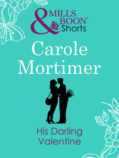 His Darling Valentine — Кэрол Мортимер