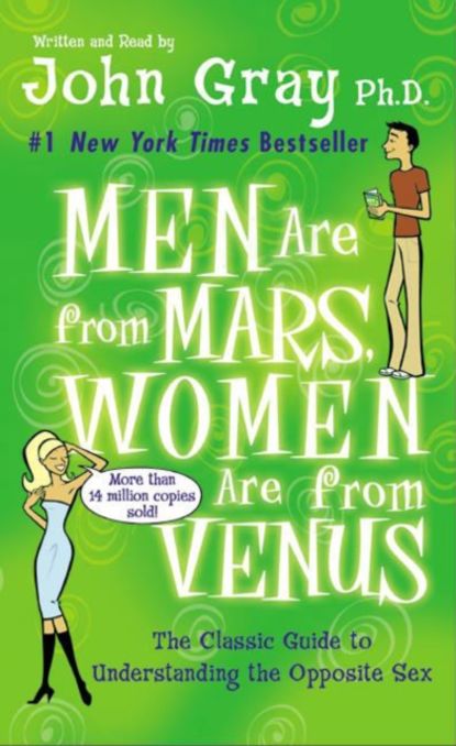 Men are from Mars, Women are from Venus — Джон Грэй